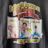 1980 ‘I don’t have a drinking problem…no problem’ T-shirt